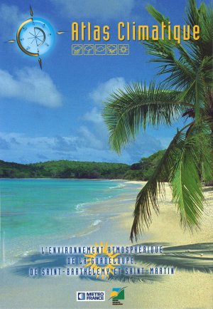 Couverture Atlas climatique, l'environnement atmosphérique de la Guadeloupe, de Saint-Barthélemy et Saint-Martin 